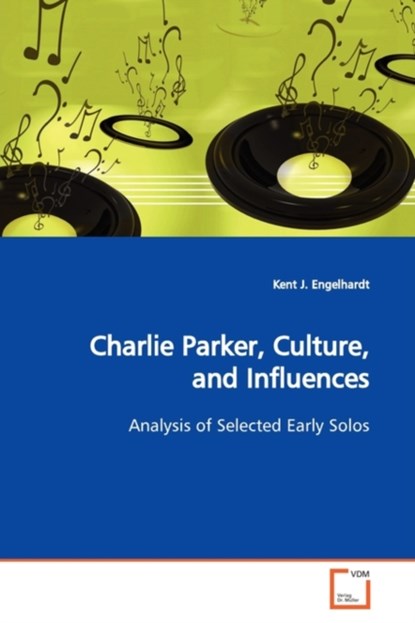 Charlie Parker, Culture, and Influences, Engelhardt Kent J - Paperback - 9783639168822