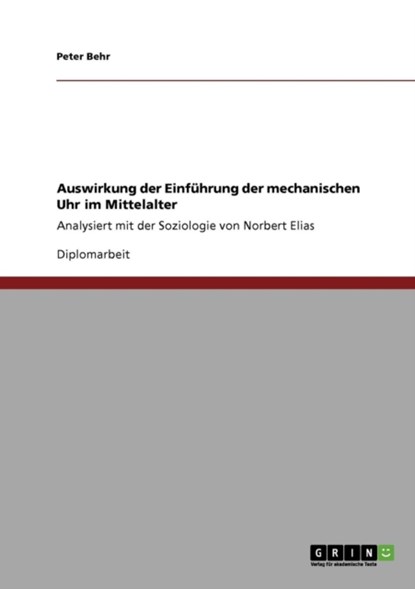 Auswirkung der Einfuhrung der mechanischen Uhr im Mittelalter, Peter Behr - Paperback - 9783640552016