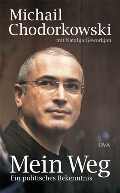 Mein Weg, Michail Chodorkowski ; Natalija Geworkjan - Ebook - 9783641060985