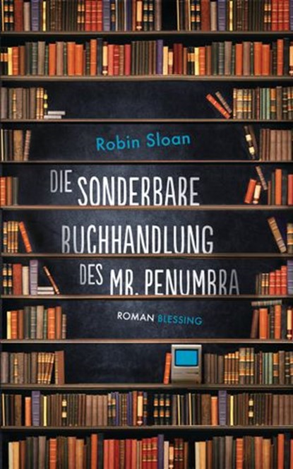 Die sonderbare Buchhandlung des Mr. Penumbra, Robin Sloan - Ebook - 9783641093235