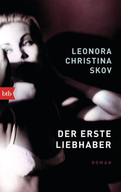 Der erste Liebhaber, Leonora Christina Skov - Ebook - 9783641144050