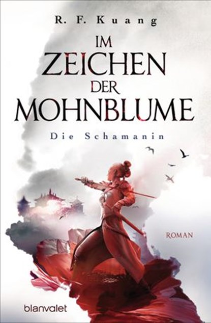 Im Zeichen der Mohnblume - Die Schamanin, R.F. Kuang - Ebook - 9783641243876