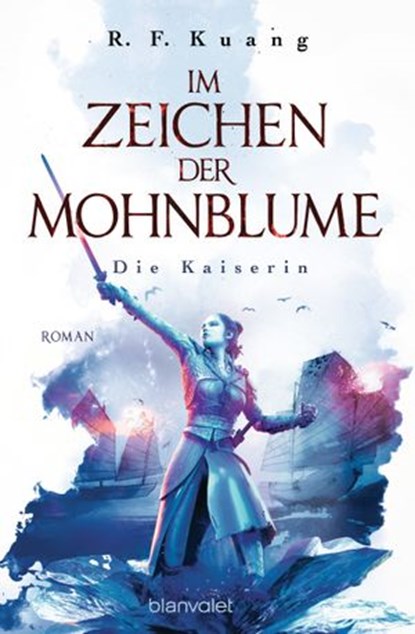 Im Zeichen der Mohnblume - Die Kaiserin, R.F. Kuang - Ebook - 9783641243883