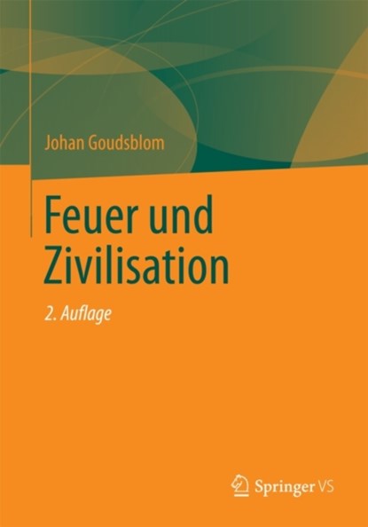 Feuer und Zivilisation, Johan Goudsblom - Paperback - 9783658065058