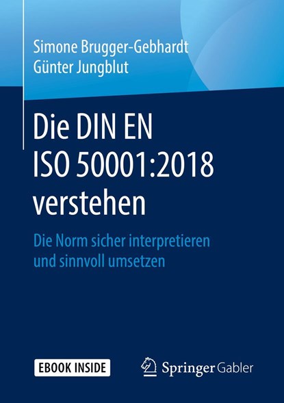 Die DIN EN ISO 50001:2018 verstehen, Simone Brugger-Gebhardt ;  Günter Jungblut - Paperback - 9783658262655
