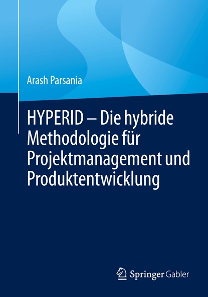 HYPERID - Die hybride Methodologie für Projektmanagement und Produktentwicklung, Arash Parsania - Paperback - 9783662648803