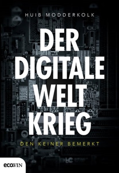 Der digitale Weltkrieg, den keiner bemerkt, Huib Modderkolk - Ebook - 9783711052872