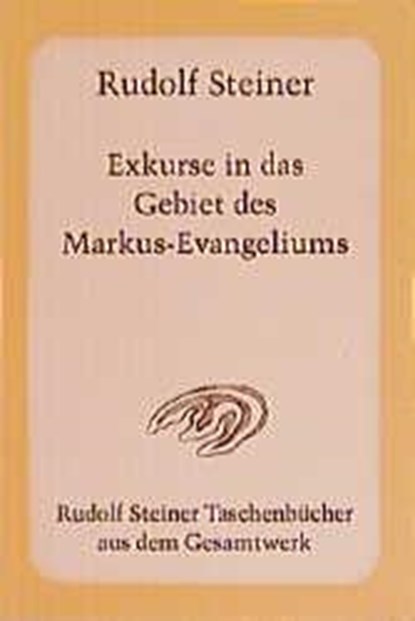 Exkurse in das Gebiet des Markus-Evangeliums, Rudolf Steiner - Paperback - 9783727474408