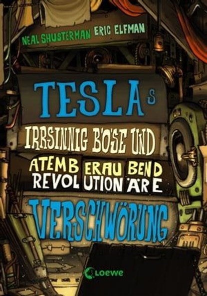 Teslas irrsinnig böse und atemberaubend revolutionäre Verschwörung (Band 2), Neal Shusterman ; Eric Elfman - Ebook - 9783732003358