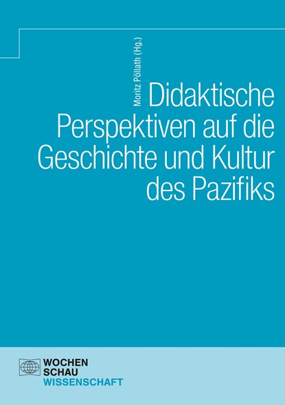 Didaktische Perspektiven auf die Geschichte und Kultur des Pazifiks, Moritz Pöllath - Paperback - 9783734416156