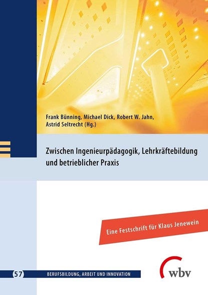 Zwischen Ingenieurpädagogik, Lehrkräftebildung und betrieblicher Praxis, Frank Bünning ;  Michael Dick ;  Robert W. Jahn ;  Astrid Seltrecht - Paperback - 9783763962136