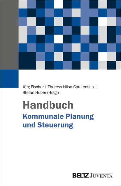 Handbuch Kommunale Planung und Steuerung, Jörg Fischer ;  Theresa Hilse-Carstensen ;  Stefan Huber - Gebonden - 9783779964995