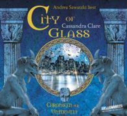 Chroniken der Unterwelt 03. City of Glass, CLARE,  Cassandra ; Sawatzki, Andrea - AVM - 9783785741801