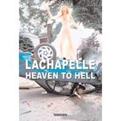 LaChapelle, heaven to hell, LaChapelle, David - Gebonden - 9783822825723