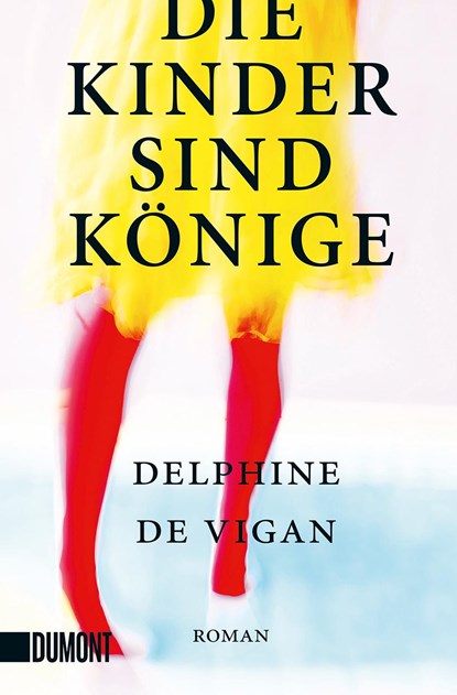 Die Kinder sind Könige, Delphine de Vigan - Paperback - 9783832166755
