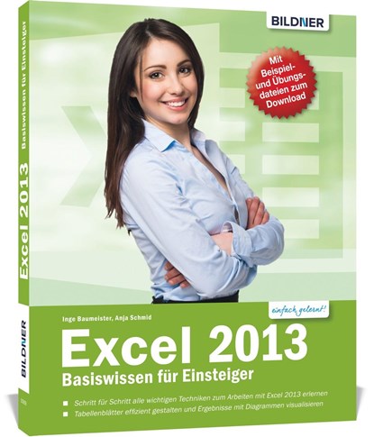 Excel 2013 - Basiswissen für Excel-Einsteiger, Inge Baumeister ;  Christian Bildner - Paperback - 9783832800567