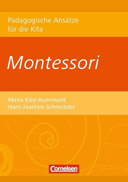 Pädagogische Ansätze für die Kita / Montessori, Maria Kley-Auerswald ;  Hans-Joachim Schmutzler - Paperback - 9783834650771