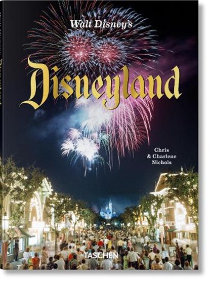 Walt Disney’s Disneyland, Chris Nichols - Gebonden - 9783836595131