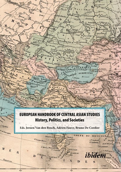 The European Handbook of Central Asian Studies – History, Politics, and Societies, Adrien Fauve ; B. J. De Cordier ; Jeroen Van Den Bosch - Paperback - 9783838215181