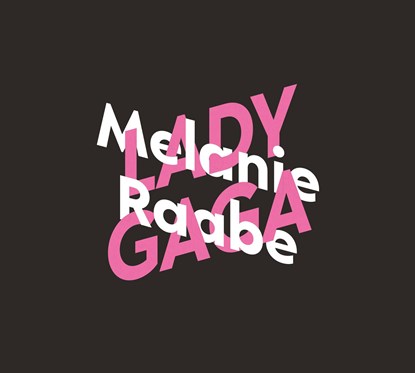 Melanie Raabe über Lady Gaga, Melanie Raabe - AVM - 9783839818596