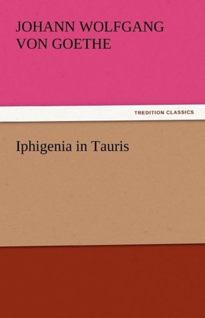 Iphigenia in Tauris, Johann Wolfgang Von Goethe - Paperback - 9783842443105