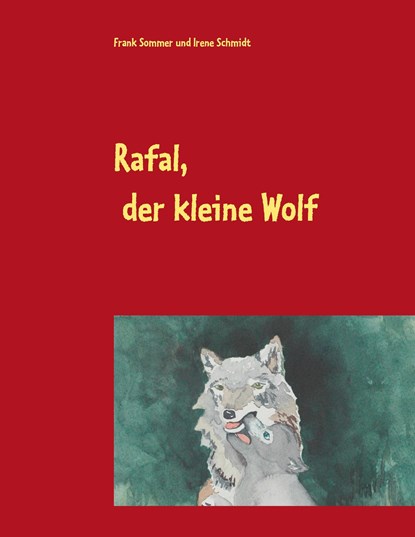 Rafal, der kleine Wolf, Frank Sommer ;  Irene Schmidt - Paperback - 9783844812749
