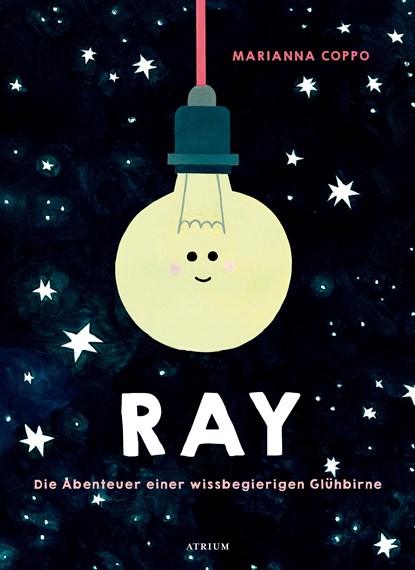 Ray. Die Abenteuer einer wissbegierigen Glühbirne, Marianna Coppo - Gebonden - 9783855356553