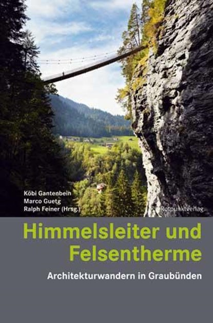 Himmelsleiter und Felsentherme, Peter Egloff ;  Köbi Gantenbein ;  Marco Guetg ;  René Hornung ;  Peter Jann ;  Benedikt Loderer - Paperback - 9783858698186