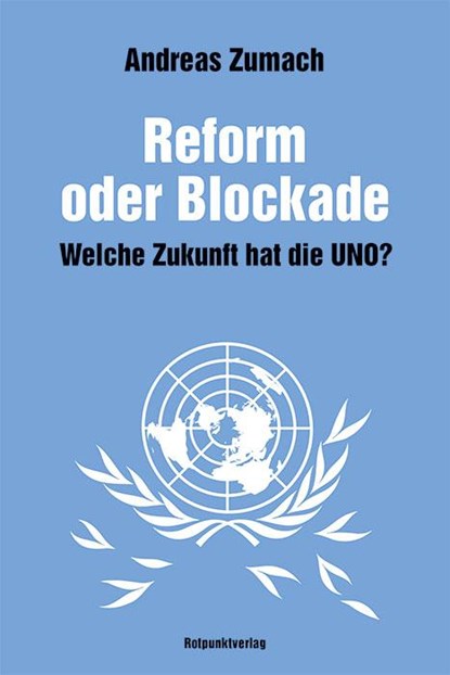 Reform oder Blockade - welche Zukunft hat die UNO?, Andreas Zumach - Paperback - 9783858699114