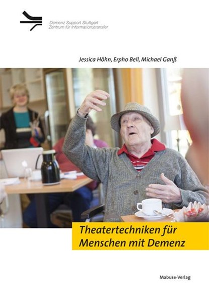 Theatertechniken für Menschen mit Demenz, Jessica Höhn ;  Erpho Bell ;  Michael Ganß - Paperback - 9783863214036