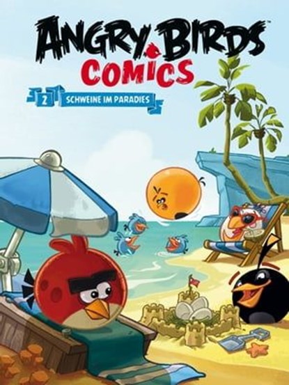 Angry Birds 2: Schweine im Paradies, Jeff Parker ; Janne Toriseva - Ebook - 9783864255243