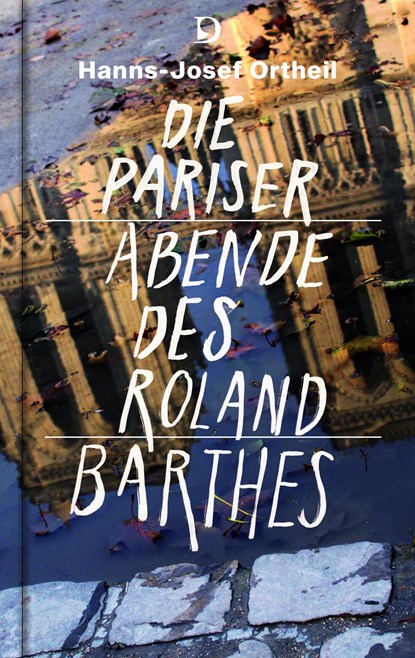 Die Pariser Abende des Roland Barthes, Hanns-Josef Ortheil ;  Roland Barthes - Gebonden - 9783871620942