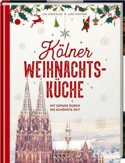 Kölner Weihnachtsküche, Lisa Nieschlag ;  Lars Wentrup - Gebonden - 9783881172837