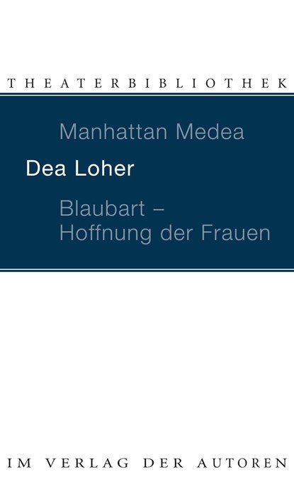 Manhattan Medea / Blaubart, Hoffnung der Frauen, Dea Loher - Paperback - 9783886612086