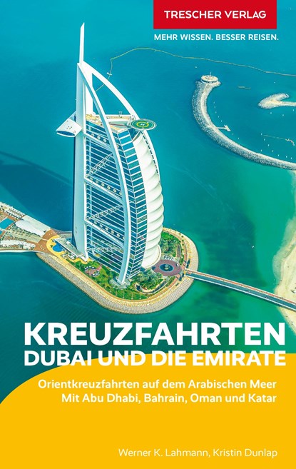 TRESCHER Reiseführer Kreuzfahrten Dubai und die Emirate, Werner K. Lahmann ;  Kristin Dunlap - Paperback - 9783897946583