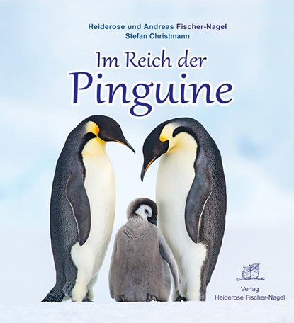 Im Reich der Pinguine, Heiderose Fischer-Nagel ;  Andreas Fischer-Nagel ;  Stefan Christmann - Gebonden - 9783930038473