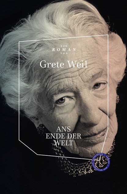 Ans Ende der Welt, Grete Weil - Gebonden - 9783946990611