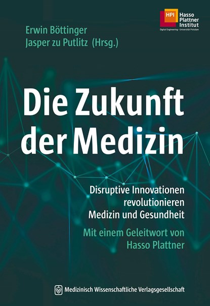 Die Zukunft der Medizin, Erwin Böttinger ;  Jasper zu Putlitz - Paperback - 9783954663989