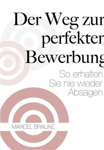 Der Weg zur perfekten Bewerbung, Marcel Braune - Ebook - 9783955770860