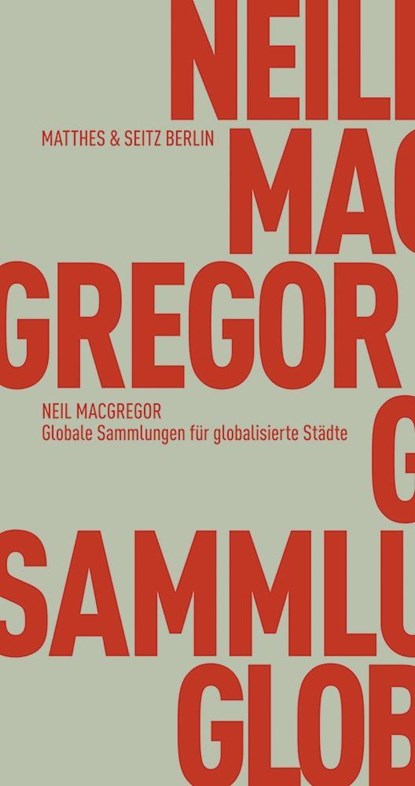 Globale Sammlungen für globalisierte Städte, Neil MacGregor - Paperback - 9783957571380
