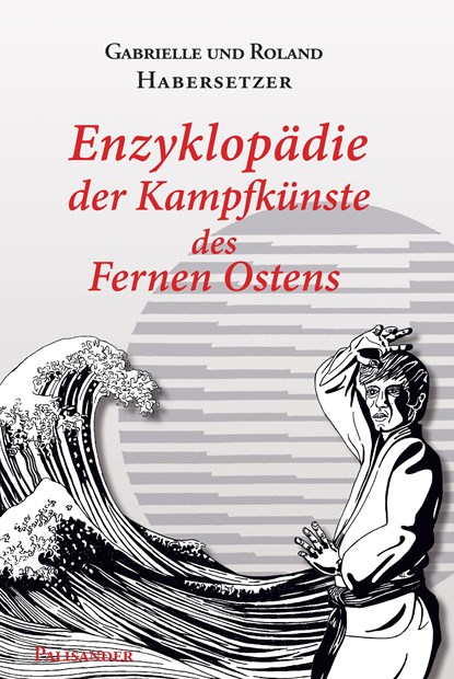 Enzyklopädie der Kampfkünste des Fernen Ostens, Roland Habersetzer ;  Gabrielle Habersetzer - Gebonden - 9783957840295
