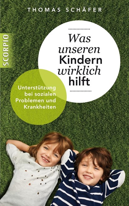 Was unseren Kindern wirklich hilft, Thomas Schäfer - Paperback - 9783958030275