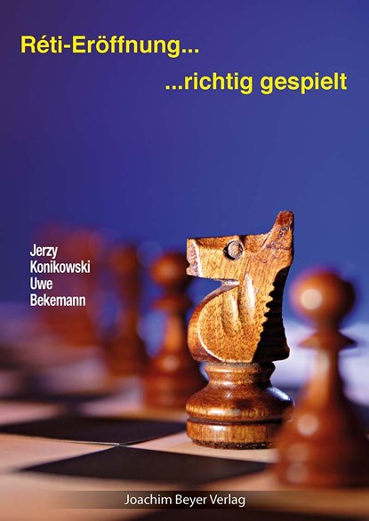 Reti-Eröffnung - richtig gespielt, Uwe Bekemann ;  Jerzy Konikowski - Paperback - 9783959201766