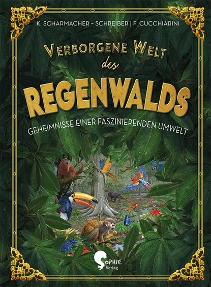Verborgene Welt des Regenwaldes, Kristina Scharmacher-Schreiber - Gebonden - 9783968080055