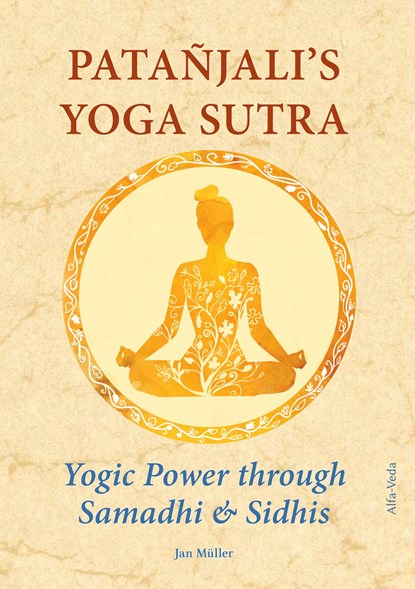 Patañjali¿s Yoga Sutra ¿ Yogic Power through Samadhi & Sidhis, Jan Müller - Paperback - 9783988370044