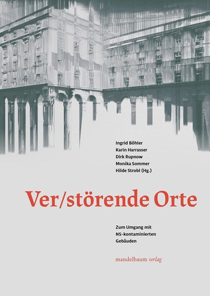 Ver/Störende Orte, Ingrid Böhler ;  Karin Harrasser ;  Christoph Hölz ;  Dirk Rupnow ;  Monika Sommer ;  Hilde Strobl - Paperback - 9783991360193
