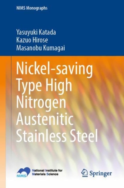 Nickel-saving Type High Nitrogen Austenitic Stainless Steel, Yasuyuki Katada ; Kazuo Hirose ; Masanobu Kumagai - Paperback - 9784431569268