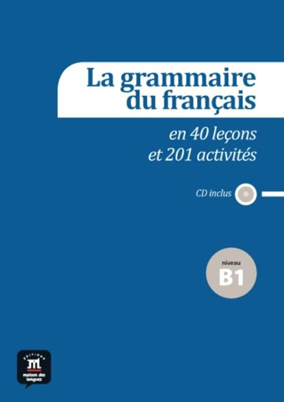 La grammaire du français B1 en 40 leçons et plus de 201 activités B1, niet bekend - Paperback - 9788415640165