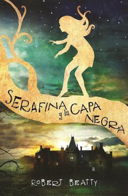 Serafina y la capa negra/ Serafina and the Black Cloak, BEATTY,  Robert - Gebonden - 9788420484266