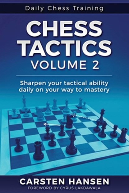 Chess Tactics - Volume 2: Sharpen your tactical ability daily on your way to mastery, Cyrus Lakdawala - Paperback - 9788793812024